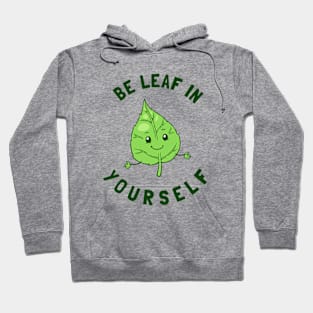 Be Leaf In Yourself Hoodie